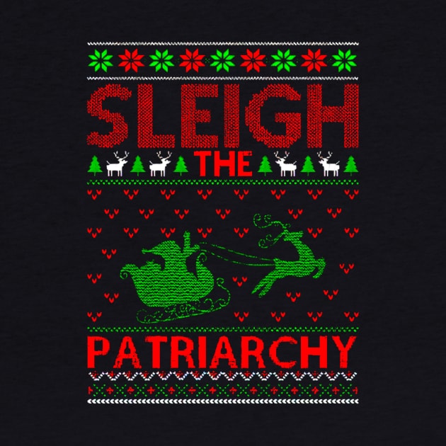 Sleigh The Patriarchy Ugly Christmas by Ghost Of A Chance 